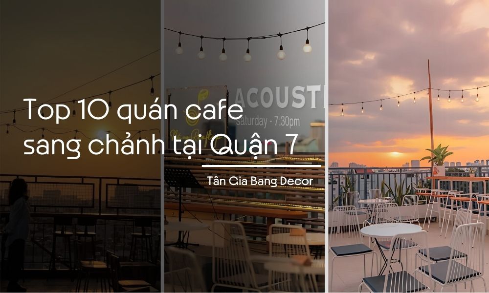 10 Quán cafe quận 7 sang chảnh