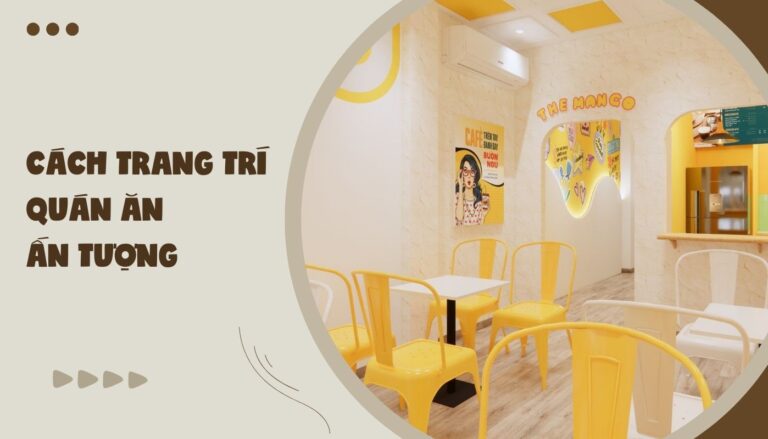14 cách trang trí quán ăn ấn tượng để thu hút khách hàng
